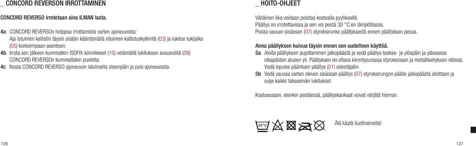 4b Irrota sen jälkeen kummatkin ISOFIX-kiinnikkeet (10) vetämällä lukituksen avausvöitä (09) CONCORD REVERSOn kummaltakin puolelta.