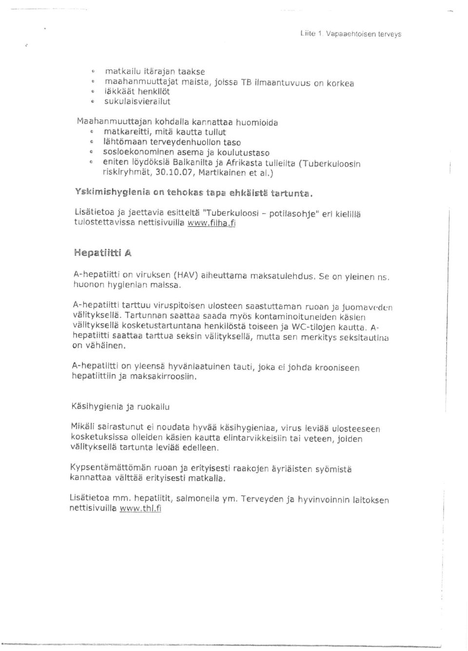 07, Martlkainen et al.) Yskfmishyglenia on tehokas tapa ehksiets tartunta. Lisatietoa ja jaettavia esittelta "Tuberkuloosi - potllasohje" erl kielllls tulostettavissa nettisivuilla www. filha.