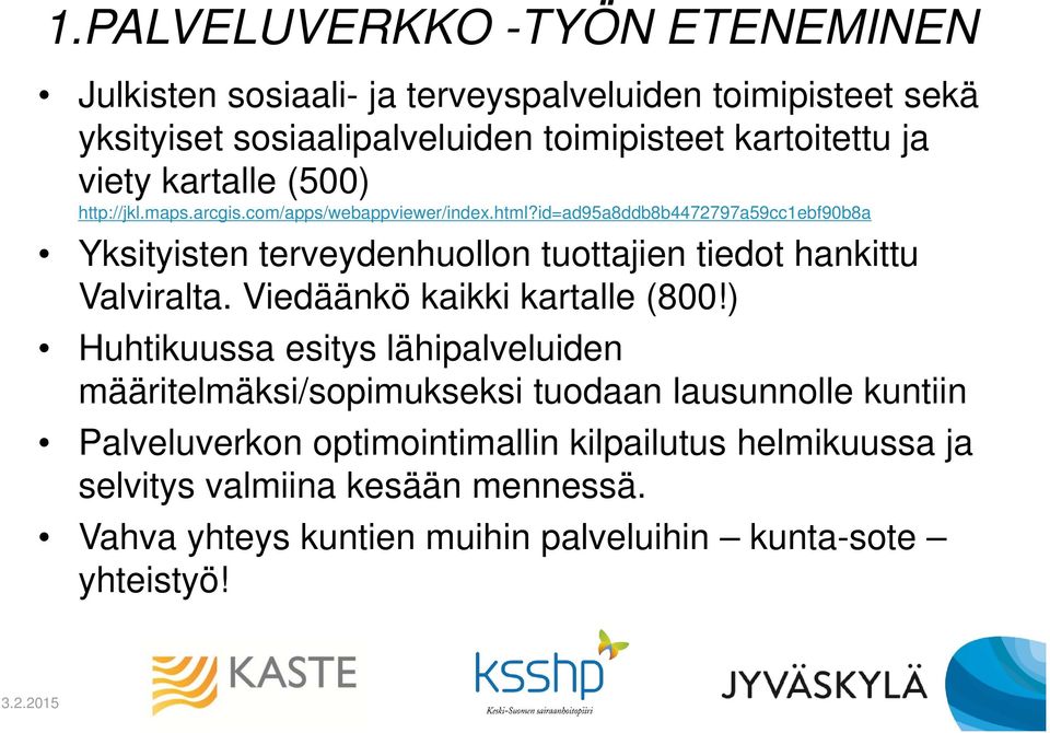 id=ad95a8ddb8b4472797a59cc1ebf90b8a Yksityisten terveydenhuollon tuottajien tiedot hankittu Valviralta. Viedäänkö kaikki kartalle (800!