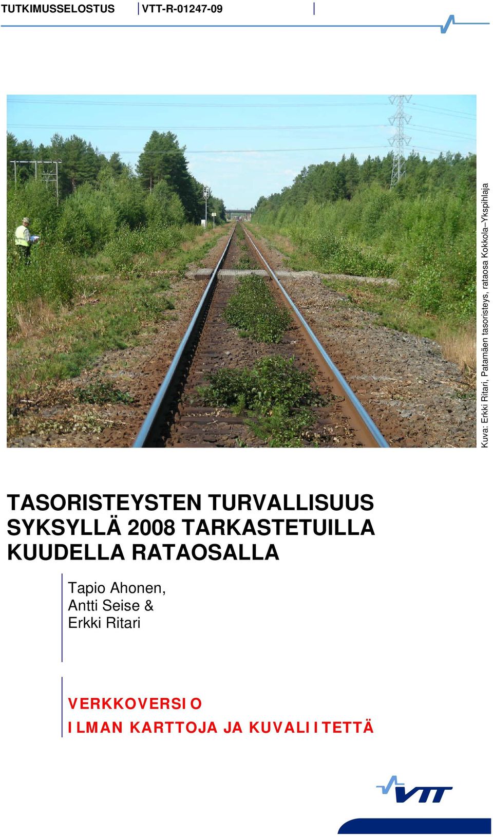 TURVALLISUUS SYKSYLLÄ 2008 TARKASTETUILLA KUUDELLA RATAOSALLA