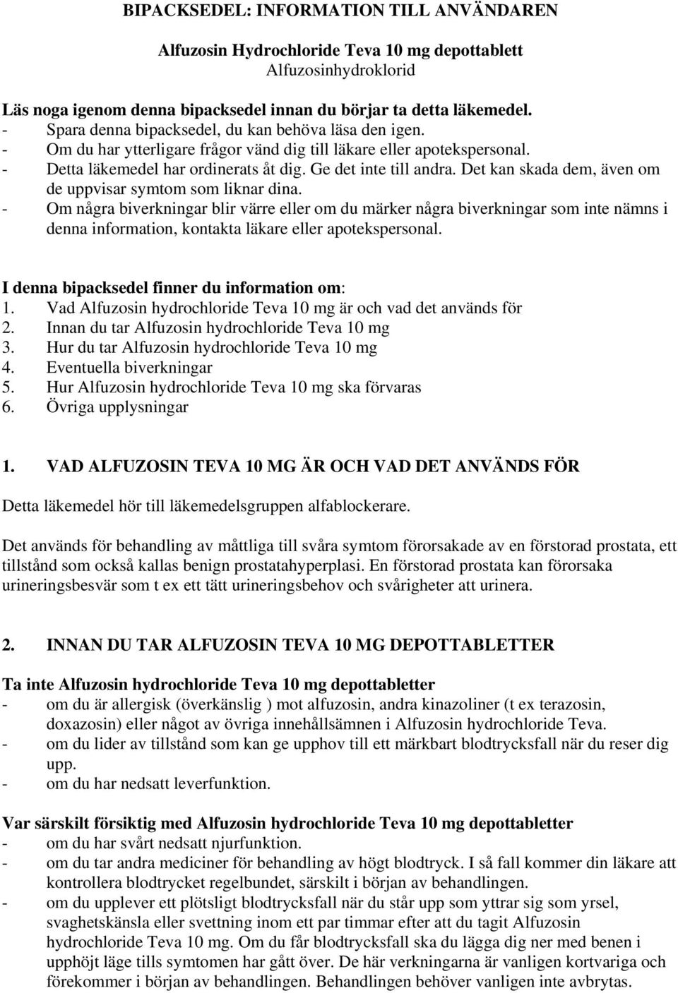 Det kan skada dem, även om de uppvisar symtom som liknar dina.