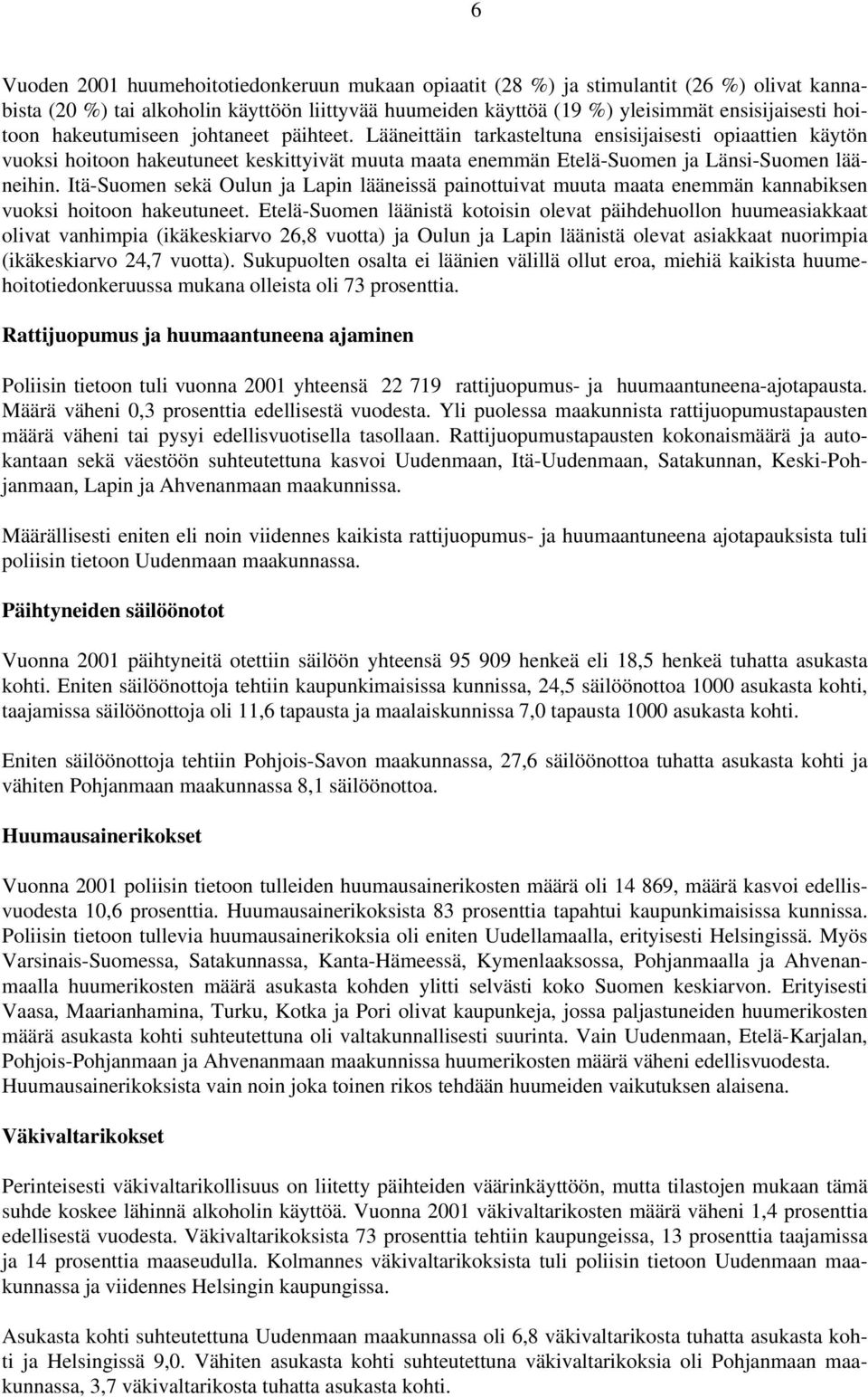 Itä-Suomen sekä Oulun ja Lapin lääneissä painottuivat muuta maata enemmän kannabiksen vuoksi hoitoon hakeutuneet.