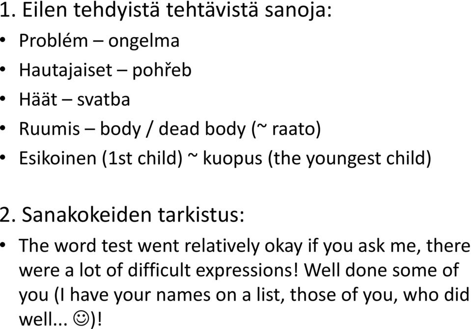 Sanakokeiden tarkistus: The word test went relatively okay if you ask me, there were a lot of