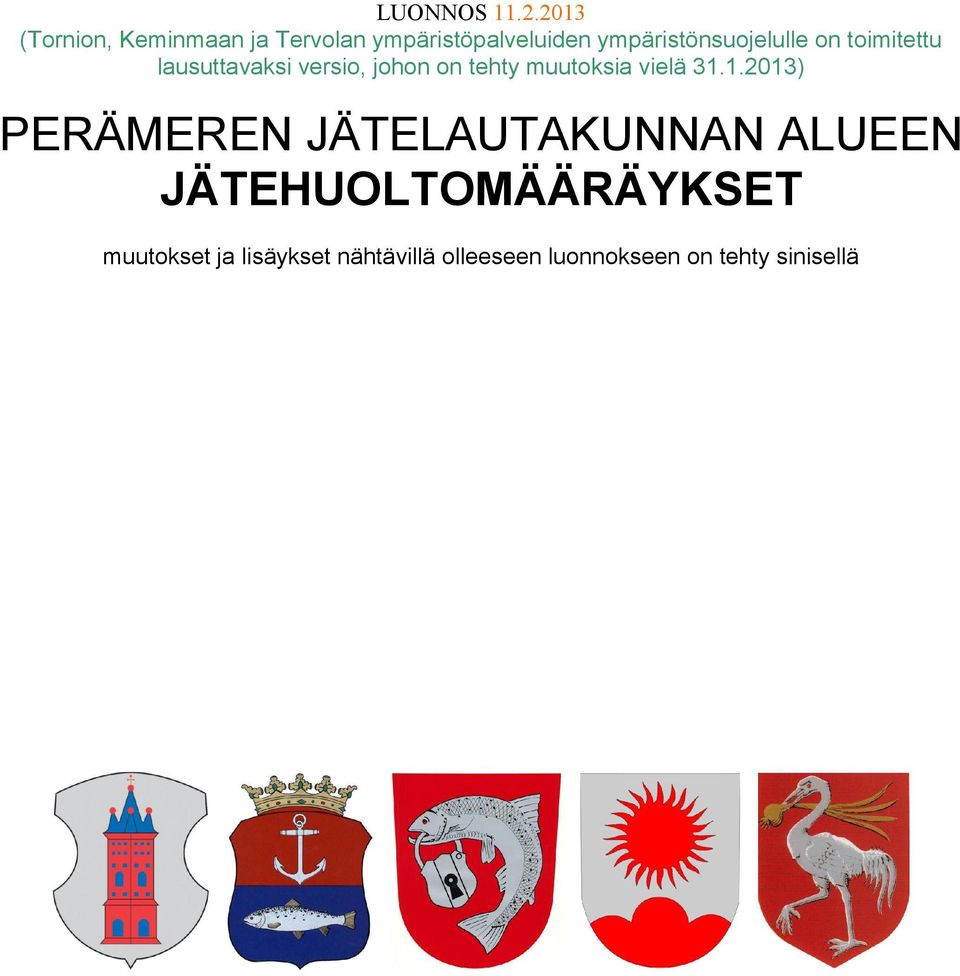 ympäristönsuojelulle on toimitettu lausuttavaksi versio, johon on tehty