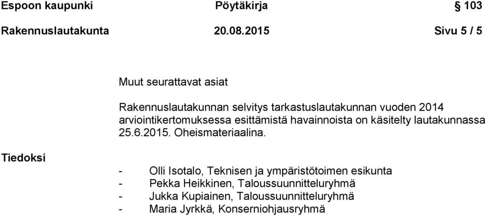 arviointikertomuksessa esittämistä havainnoista on käsitelty lautakunnassa 25.6.2015.