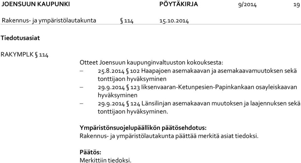 2014 102 Haapajoen asemakaavan ja asemakaavamuutoksen sekä tonttijaon hyväksyminen 29.