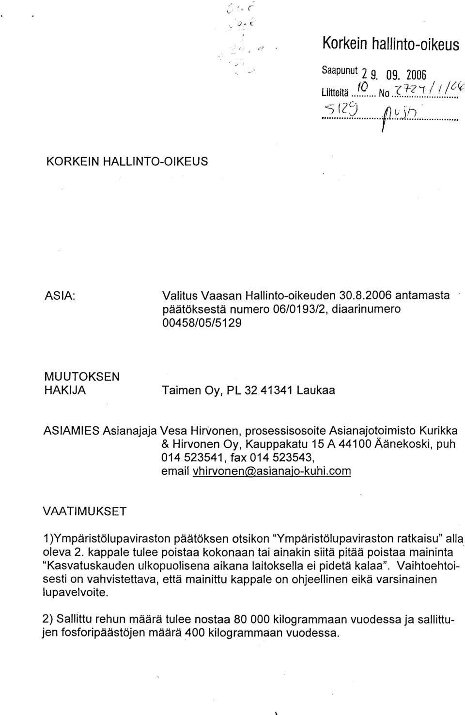 Hirvonen Oy, Kauppakatu 15 A 44100 Aanekoski, puh 014523541, tax 014523543, email vhirvonen@asianaio-kuhi.