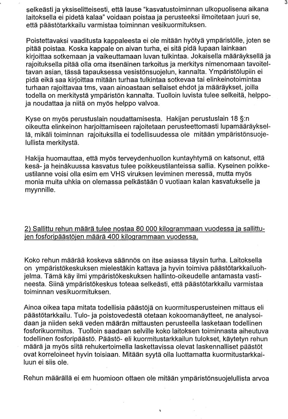 Koska kappale on aivan turha, ei sitd pid2i lupaan lainkaan kirjoittaa sotkemaan ja vaikeuttamaan luvan tulkintaa.