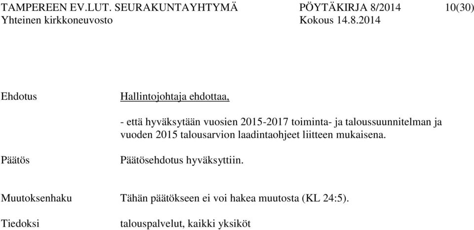 hyväksytään vuosien 2015-2017 toiminta- ja taloussuunnitelman ja vuoden 2015 talousarvion