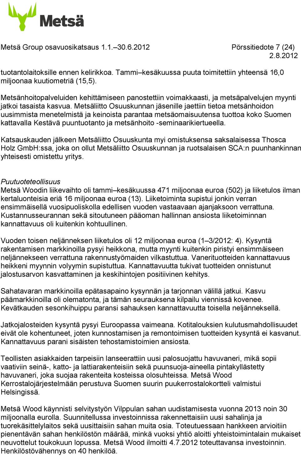 Metsäliitto Osuuskunnan jäsenille jaettiin tietoa metsänhoidon uusimmista menetelmistä ja keinoista parantaa metsäomaisuutensa tuottoa koko Suomen kattavalla Kestävä puuntuotanto ja metsänhoito