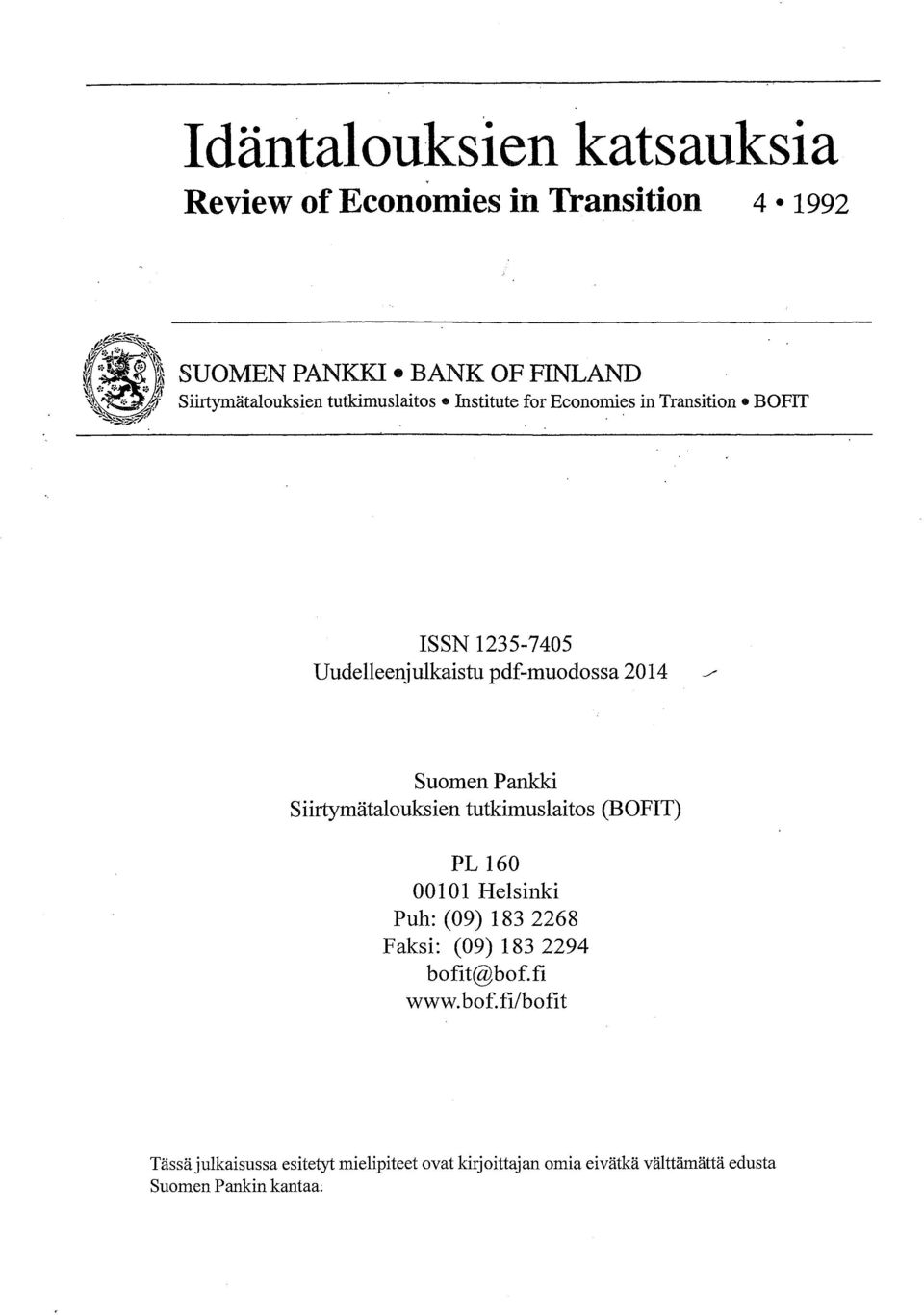Pankki Siirtymätalouksien tutkimuslaitos (BOFIT) PL 160 00101 Helsinki Puh: (09) 183 2268 Faksi: (09) 183 2294 bofit@bof.