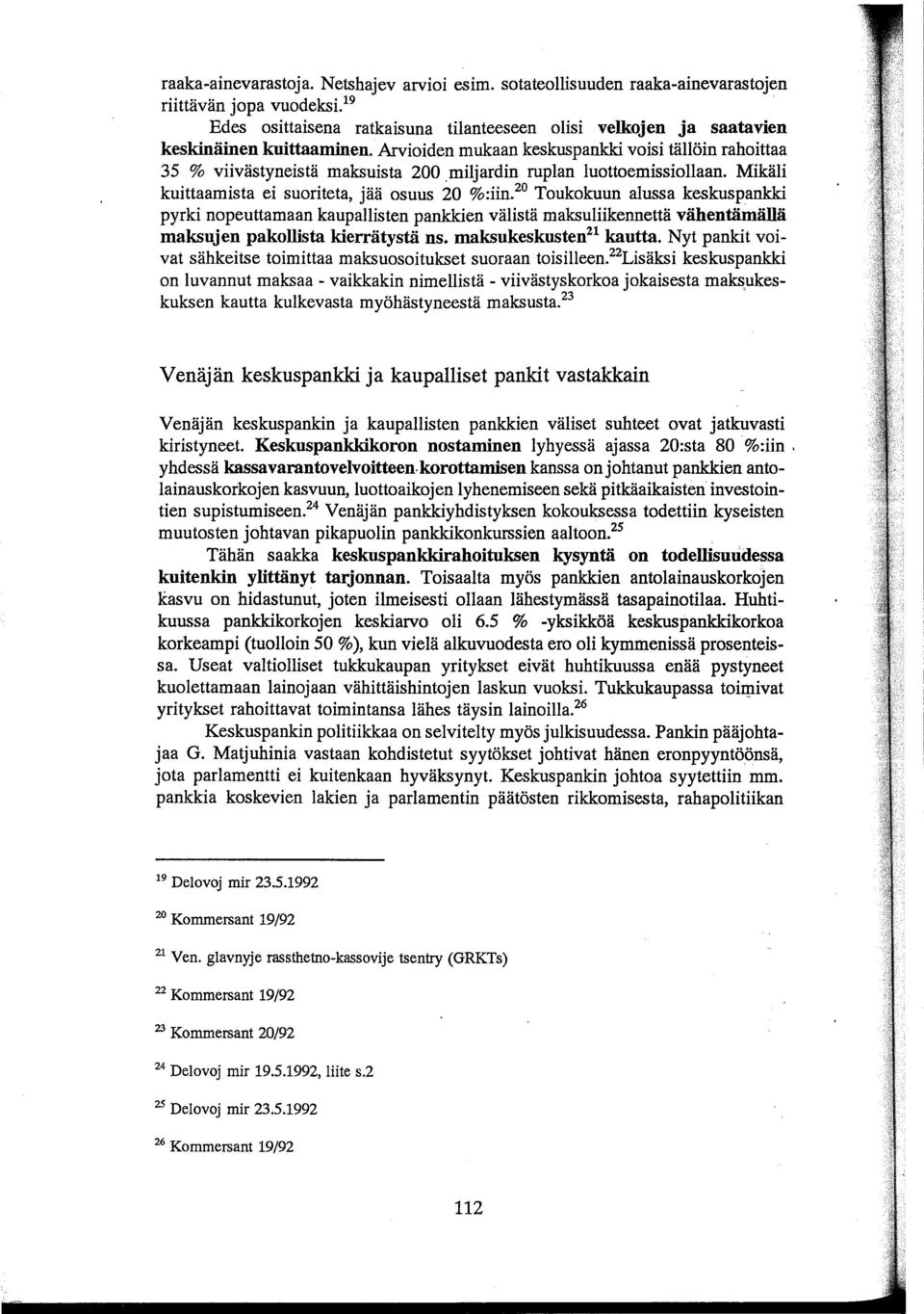 miljardin ruplan luottoemissiollaan. Mikäli kuittaamista ei suoriteta, jää osuus 20 %:iin.