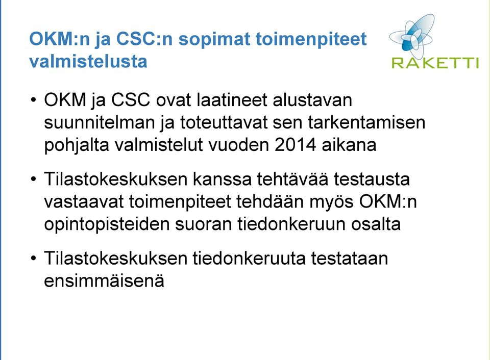 Tilastokeskuksen kanssa tehtävää testausta vastaavat toimenpiteet tehdään myös OKM:n