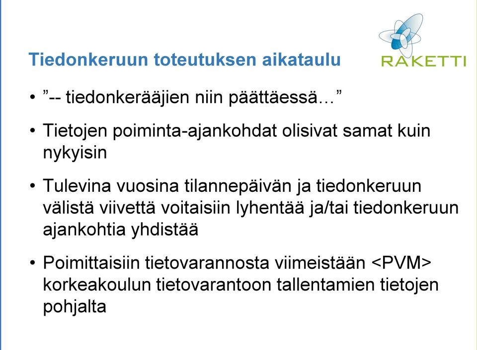 tiedonkeruun välistä viivettä voitaisiin lyhentää ja/tai tiedonkeruun ajankohtia yhdistää