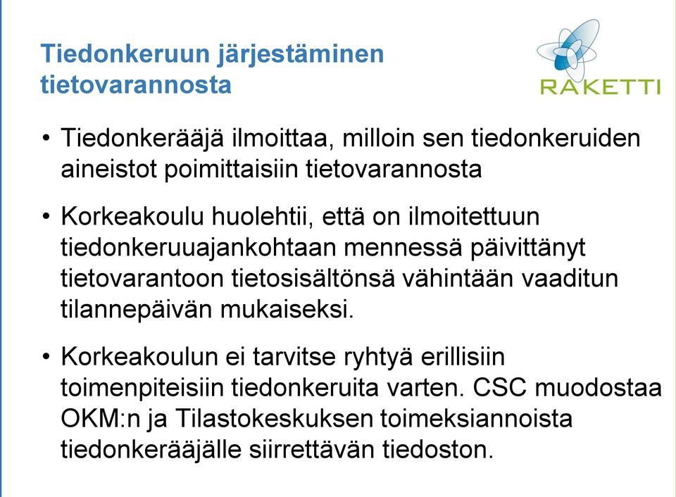 tietosisältönsä vähintään vaaditun tilannepäivän mukaiseksi.