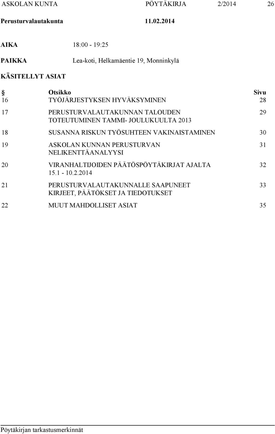 17 PERUSTURVALAUTAKUNNAN TALOUDEN TOTEUTUMINEN TAMMI- JOULUKUULTA 2013 29 18 SUSANNA RISKUN TYÖSUHTEEN VAKINAISTAMINEN 30 19 ASKOLAN