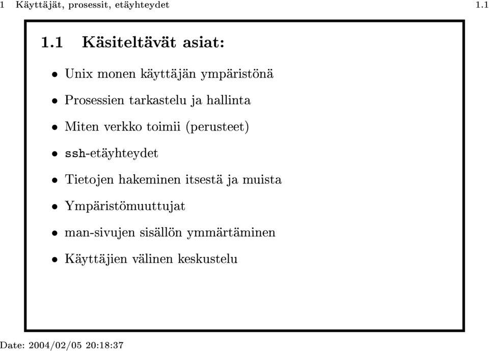 tarkastelu ja hallinta Miten verkko toimii (perusteet) ssh-etäyhteydet