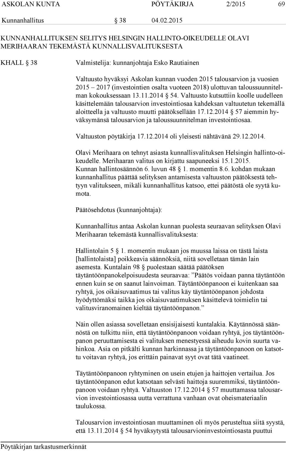 vuoden 2015 talousarvion ja vuosien 2015 2017 (investointien osalta vuoteen 2018) ulottuvan ta lous suun ni telman kokouksessaan 13.11.2014 54.