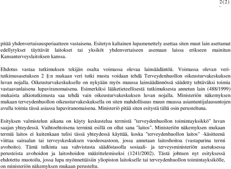 Ehdotus vastaa tutkimuksen tekijän osalta voimassa olevaa lainsäädäntöä.