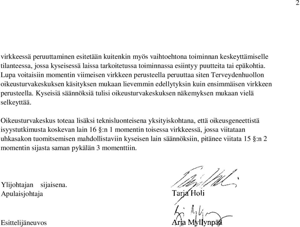 Kyseisiä säännöksiä tulisi oikeusturvakeskuksen näkemyksen mukaan vielä selkeyttää.
