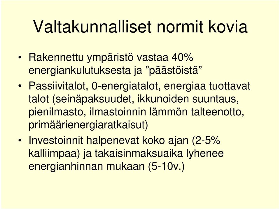 ikkunoiden suuntaus, pienilmasto, ilmastoinnin lämmön talteenotto, primäärienergiaratkaisut)