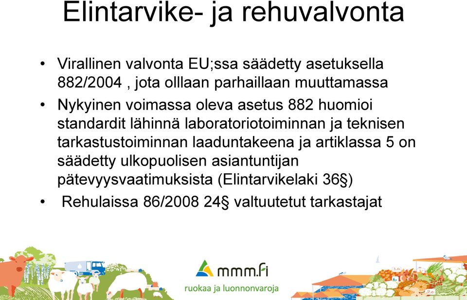 laboratoriotoiminnan ja teknisen tarkastustoiminnan laaduntakeena ja artiklassa 5 on säädetty