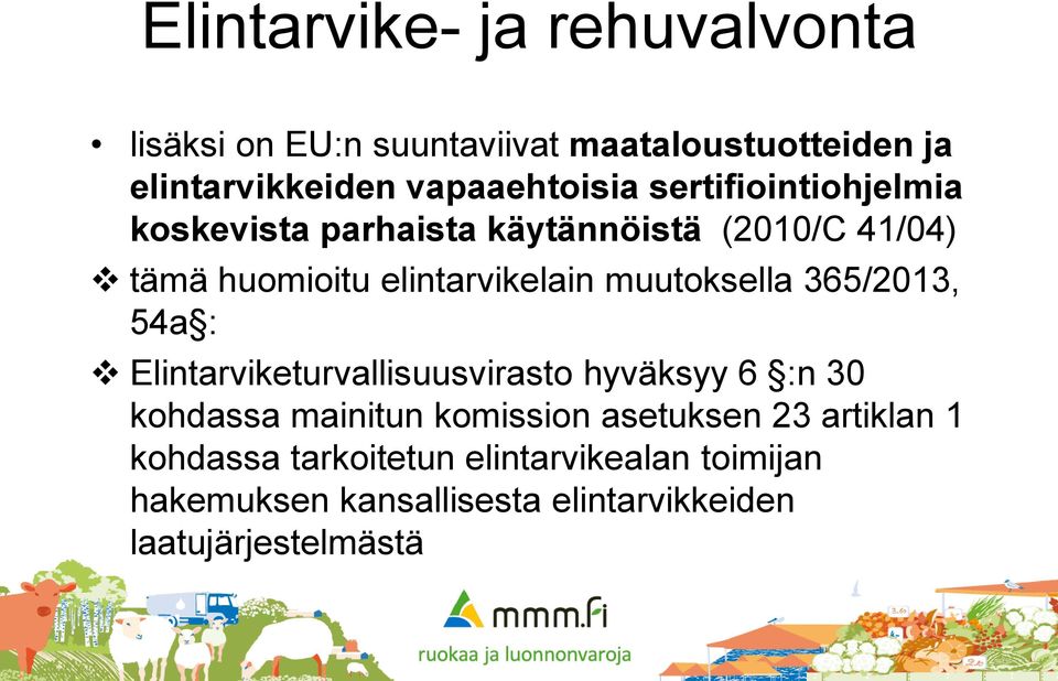muutoksella 365/2013, 54a : Elintarviketurvallisuusvirasto hyväksyy 6 :n 30 kohdassa mainitun komission