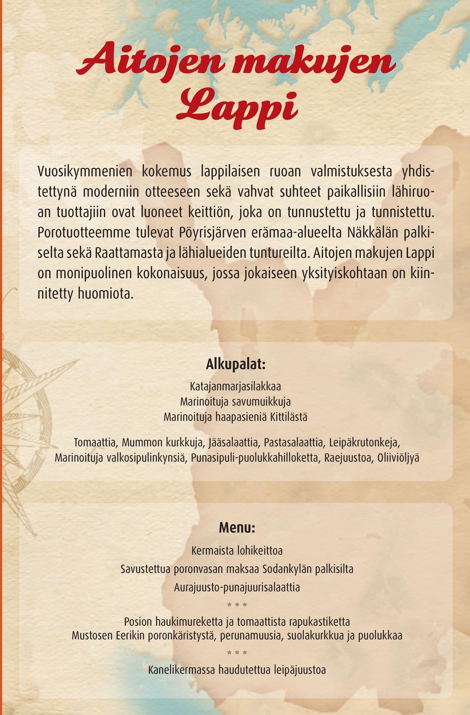 Aitojen makujen Lappi on monipuolinen kokonaisuus, jossa jokaiseen yksityiskohtaan on kiinnitetty huomiota.