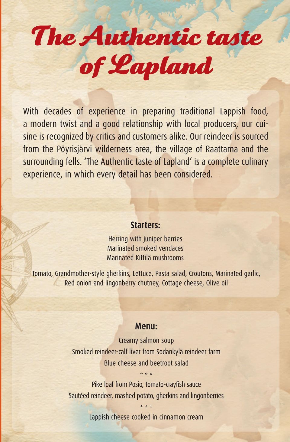 The Authentic taste of Lapland is a complete culinary experience, in which every detail has been considered.