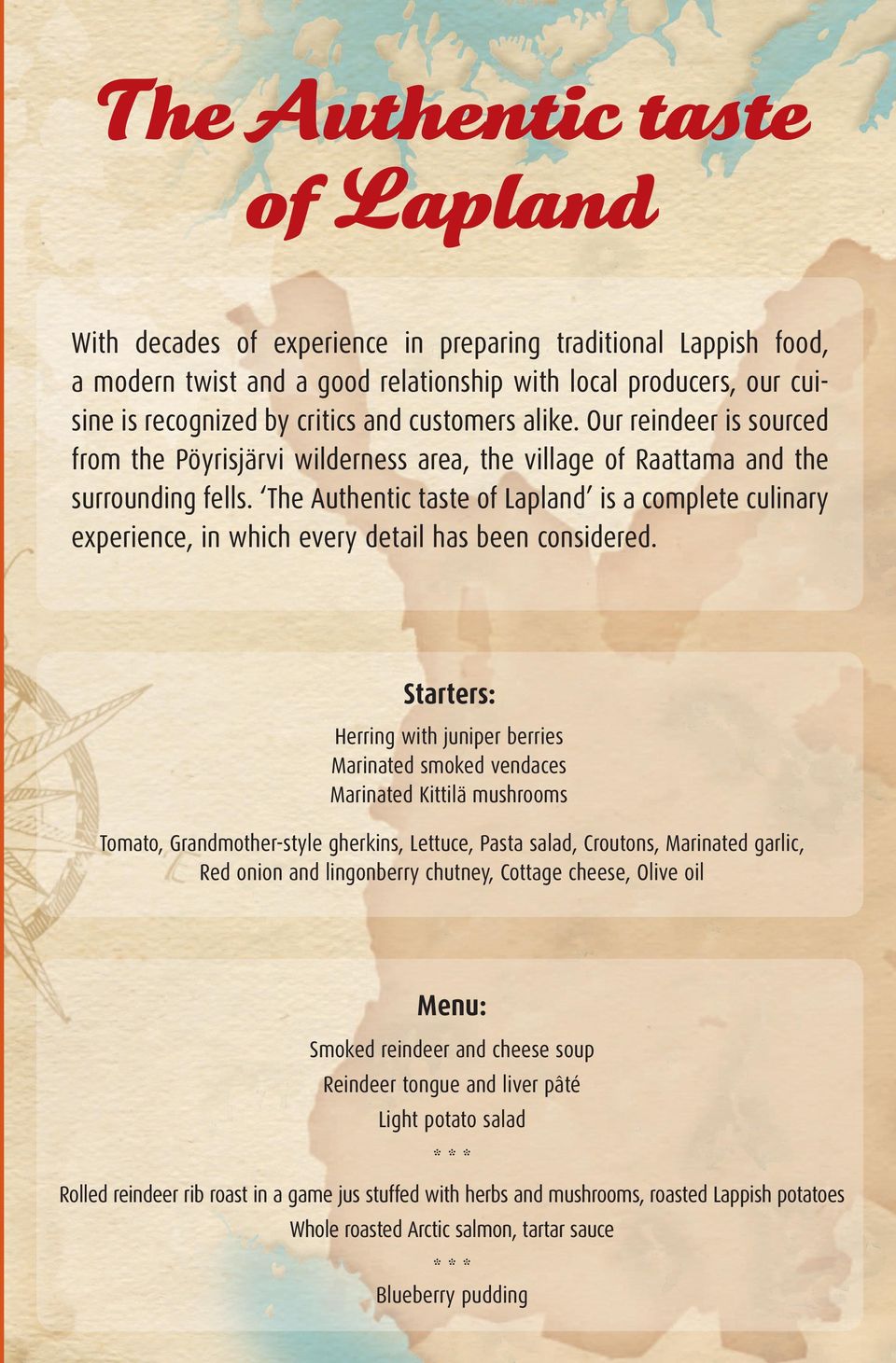 The Authentic taste of Lapland is a complete culinary experience, in which every detail has been considered.