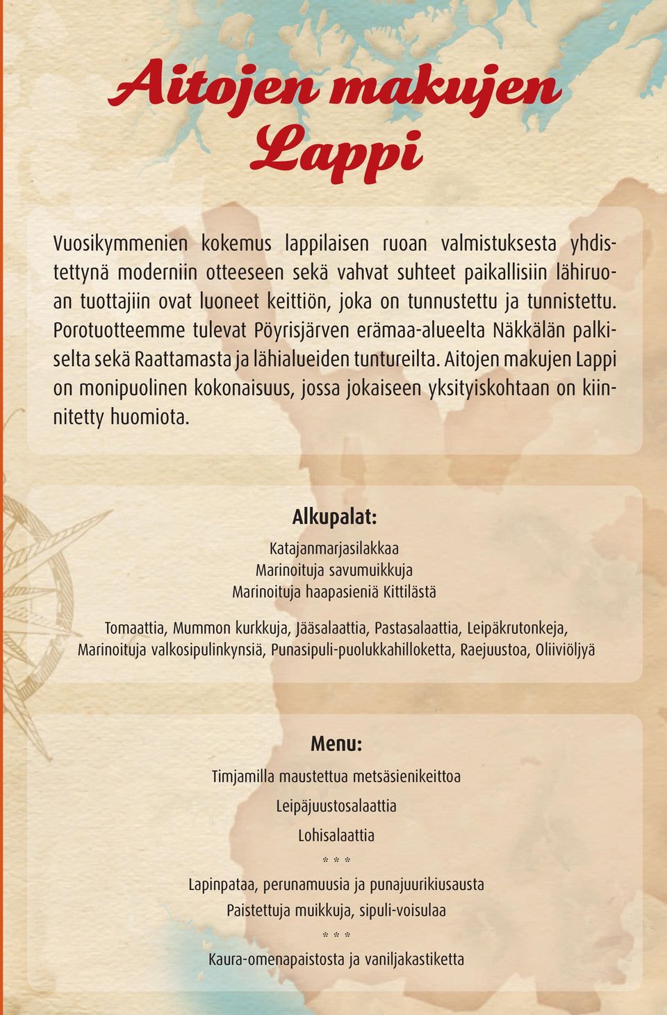 Aitojen makujen Lappi on monipuolinen kokonaisuus, jossa jokaiseen yksityiskohtaan on kiinnitetty huomiota.