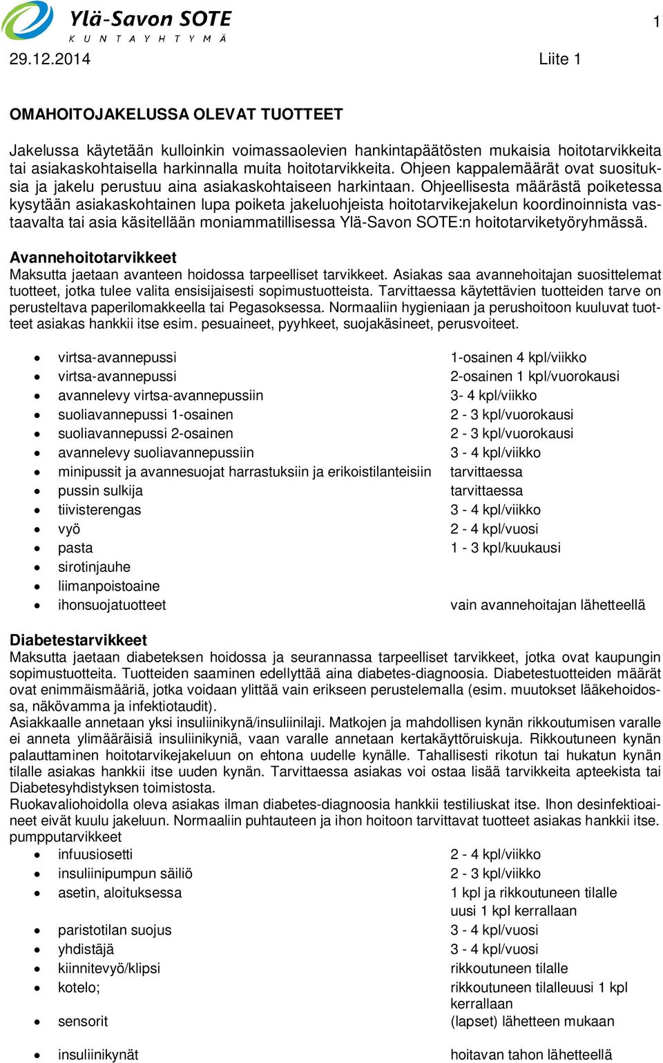 Ohjeen kappalemäärät ovat suosituksia ja jakelu perustuu aina asiakaskohtaiseen harkintaan.