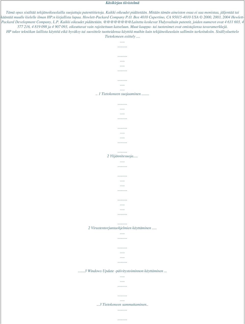 Box 4010 Cupertino, CA 95015-4010 USA 2000, 2003, 2004 Hewlett- Packard Development Company, L.P. Kaikki oikeudet pidätetään.