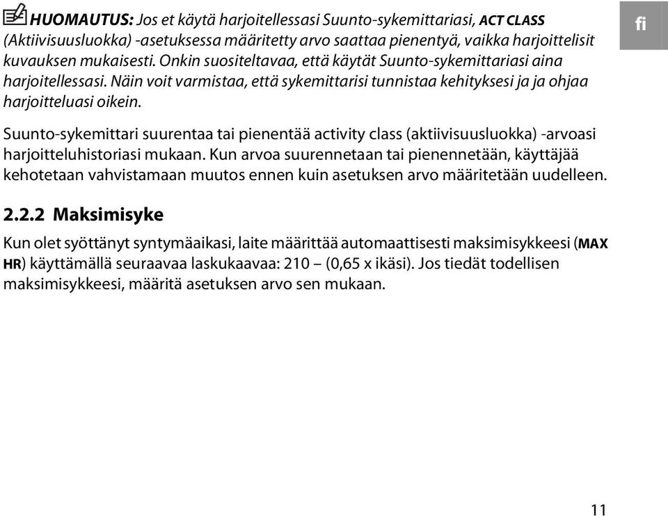 fi Suunto-sykemittari suurentaa tai pienentää activity class (aktiivisuusluokka) -arvoasi harjoitteluhistoriasi mukaan.