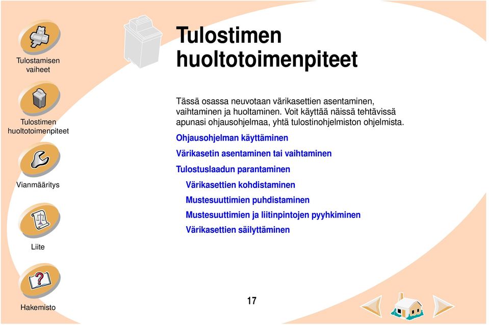 Ohjausohjelman käyttäminen Värikasetin asentaminen tai vaihtaminen Tulostuslaadun parantaminen