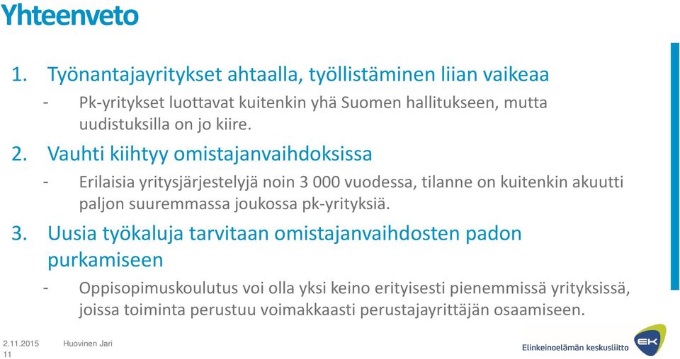 uudistuksilla on jo kiire. 2.