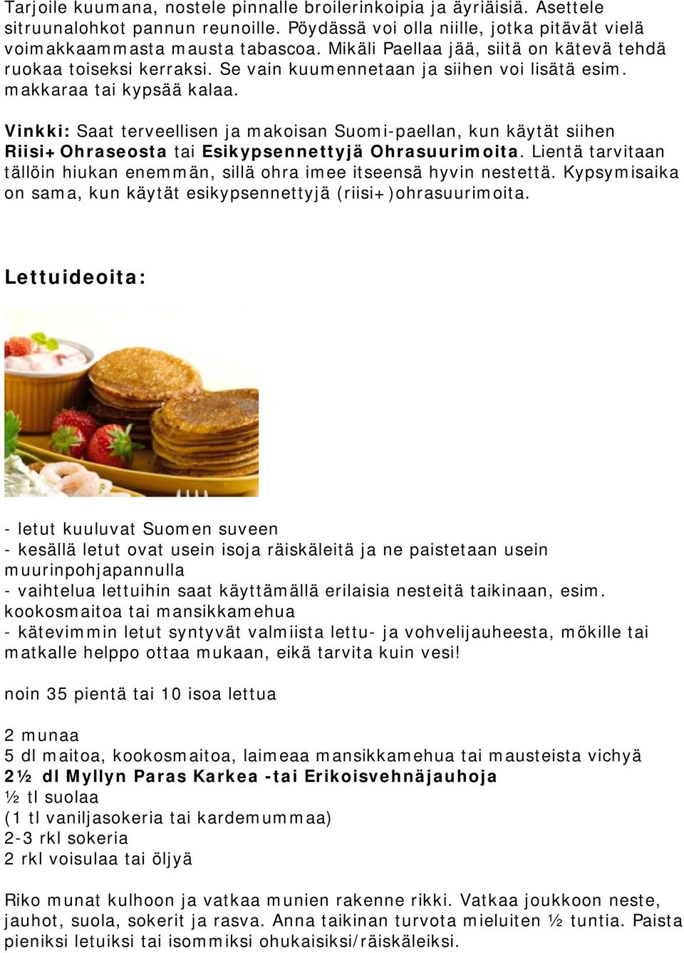 Vinkki: Saat terveellisen ja makoisan Suomi-paellan, kun käytät siihen Riisi+Ohraseosta tai Esikypsennettyjä Ohrasuurimoita.