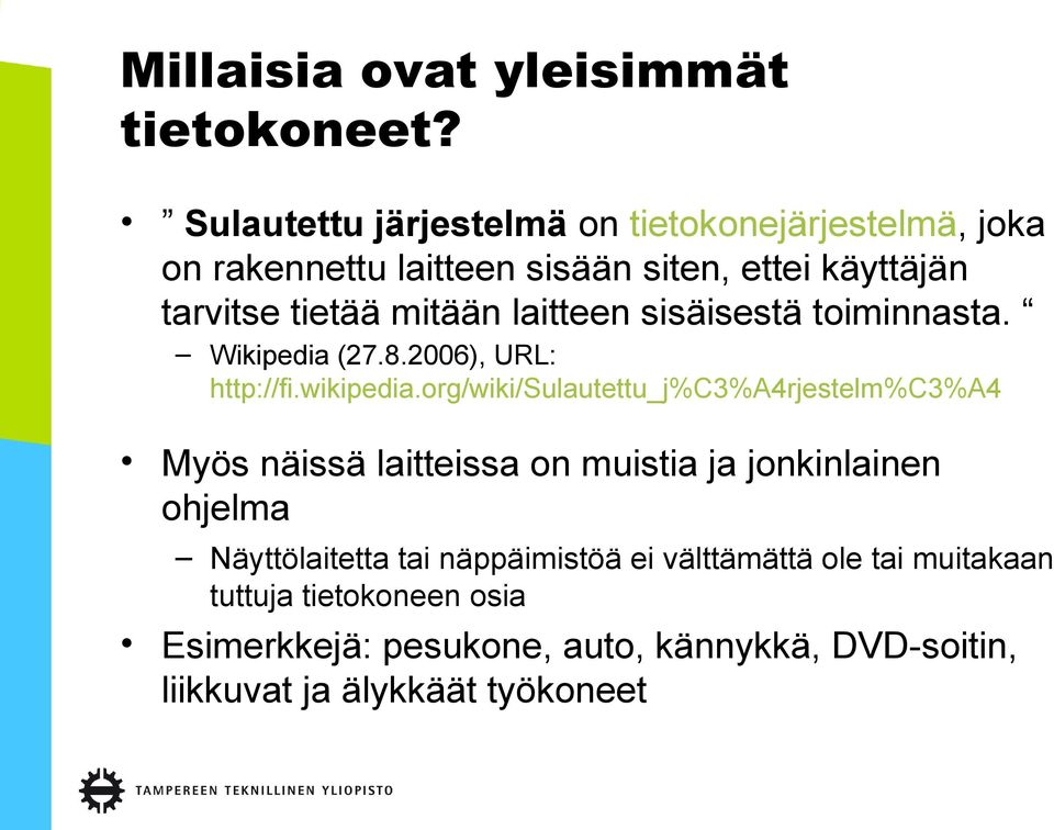 laitteen sisäisestä toiminnasta. Wikipedia (27.8.2006), URL: http://fi.wikipedia.