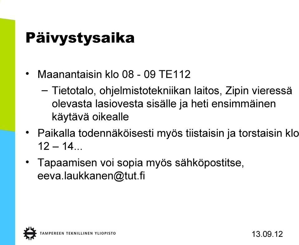 ja heti ensimmäinen käytävä oikealle Paikalla todennäköisesti myös