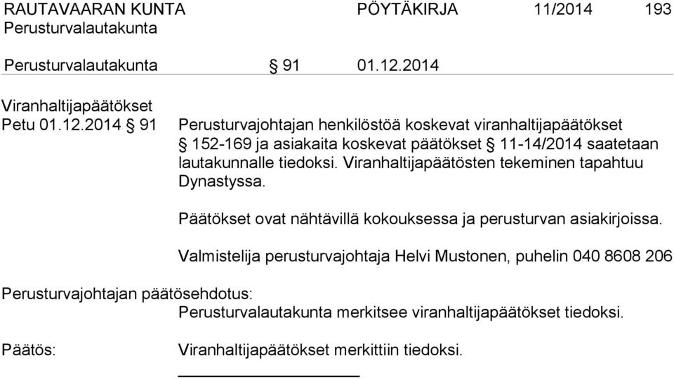 2014 91 Perusturvajohtajan henkilöstöä koskevat viranhaltijapäätökset 152-169 ja asiakaita koskevat päätökset 11-14/2014