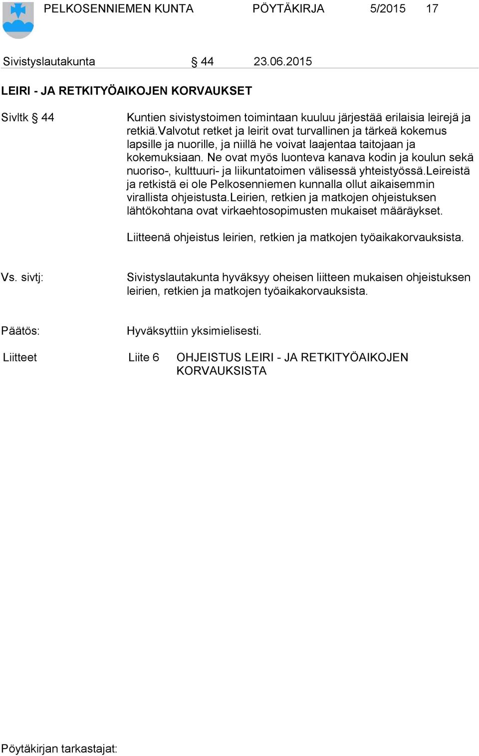 valvotut retket ja leirit ovat turvallinen ja tärkeä kokemus lapsille ja nuorille, ja niillä he voivat laajentaa taitojaan ja kokemuksiaan.