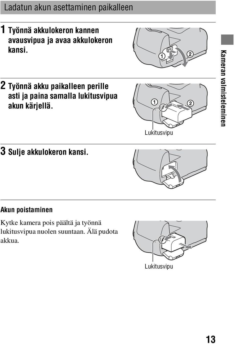 2 Työnnä akku paikalleen perille asti ja paina samalla lukitusvipua akun kärjellä.