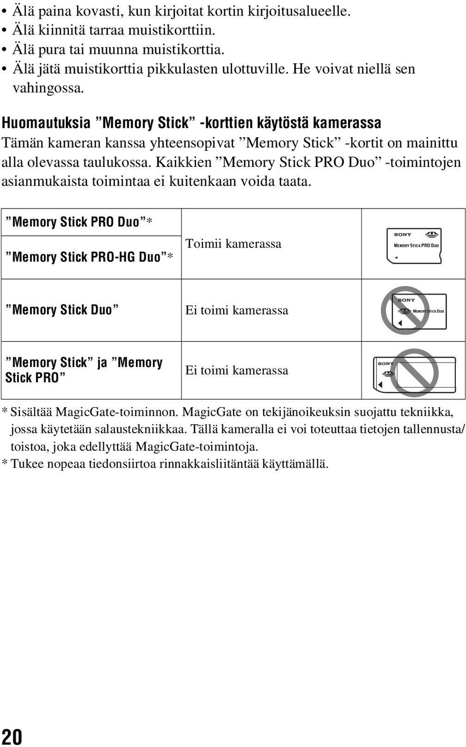 Kaikkien Memory Stick PRO Duo -toimintojen asianmukaista toimintaa ei kuitenkaan voida taata.