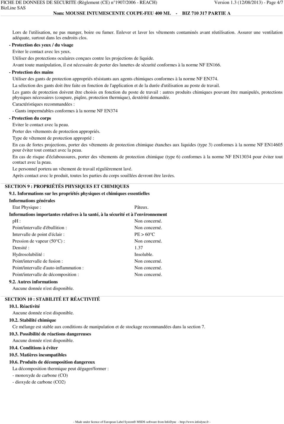 Utiliser des protections oculaires conçues contre les projections de liquide. Avant toute manipulation, il est nécessaire de porter des lunettes de sécurité conformes à la norme NF EN166.