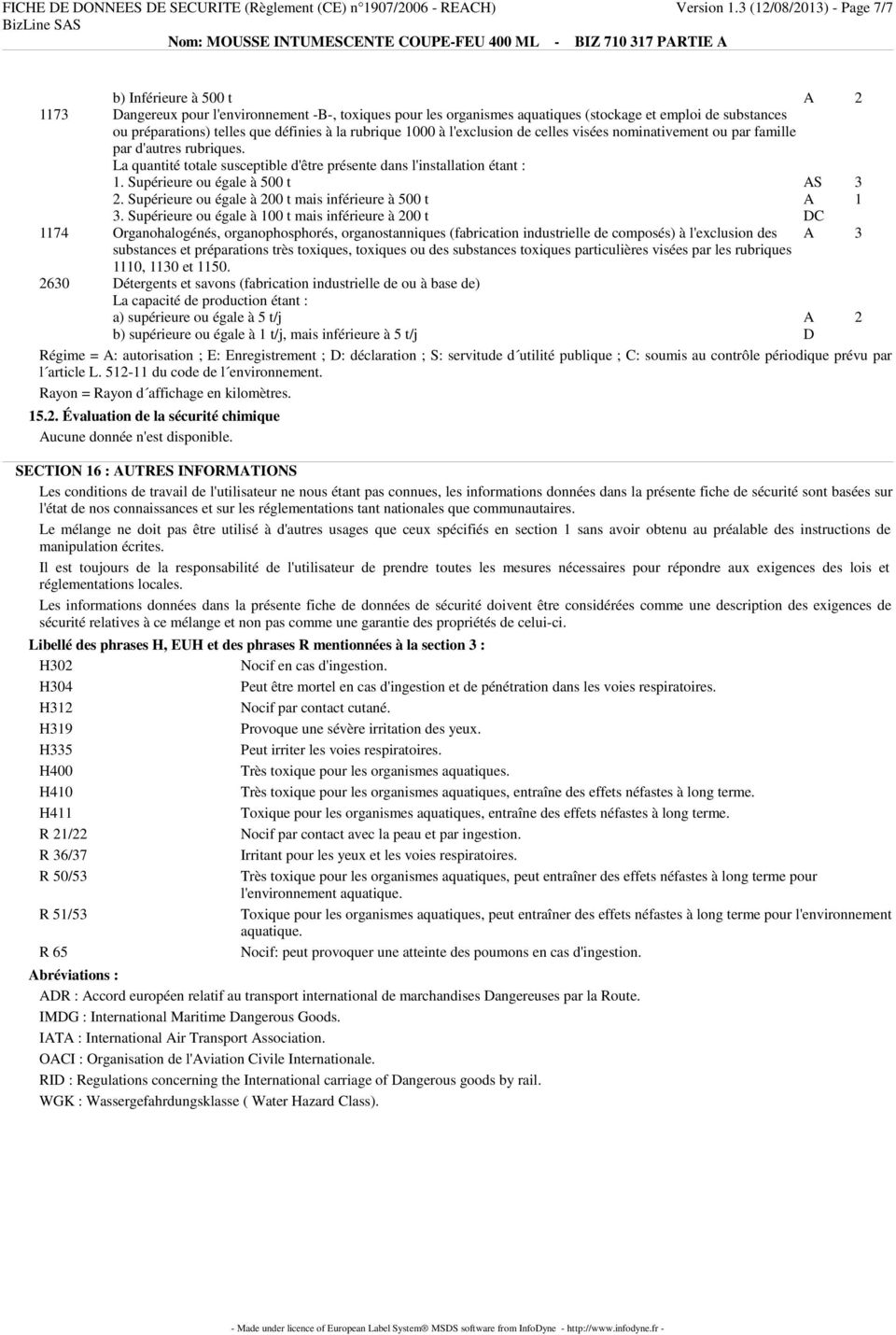 définies à la rubrique 1000 à l'exclusion de celles visées nominativement ou par famille par d'autres rubriques. La quantité totale susceptible d'être présente dans l'installation étant : 1.