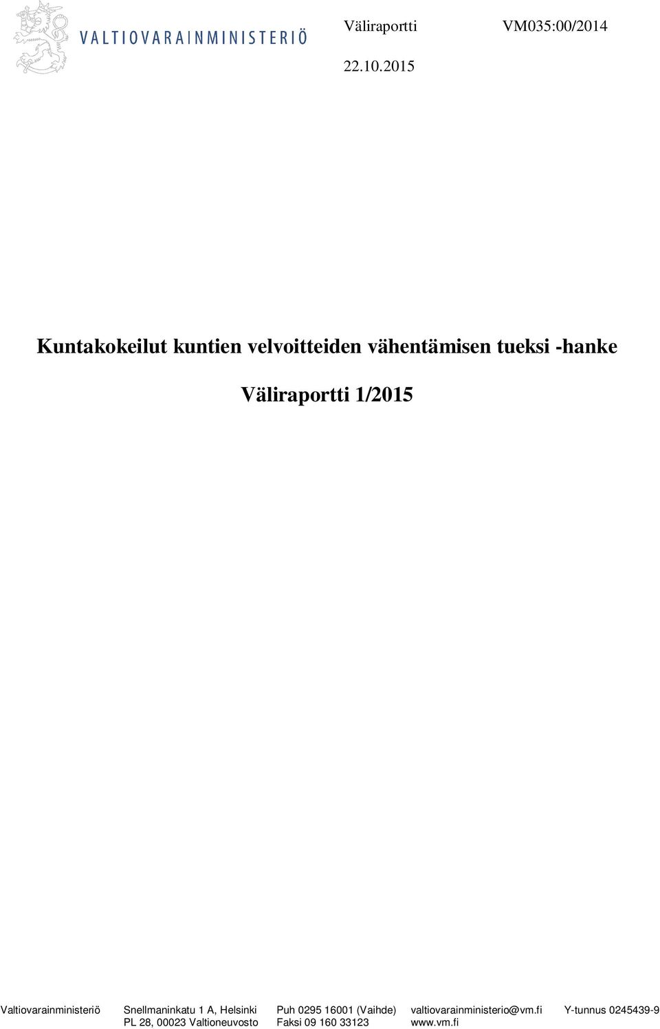 Väliraportti 1/2015 Valtiovarainministeriö Snellmaninkatu 1 A, Helsinki PL