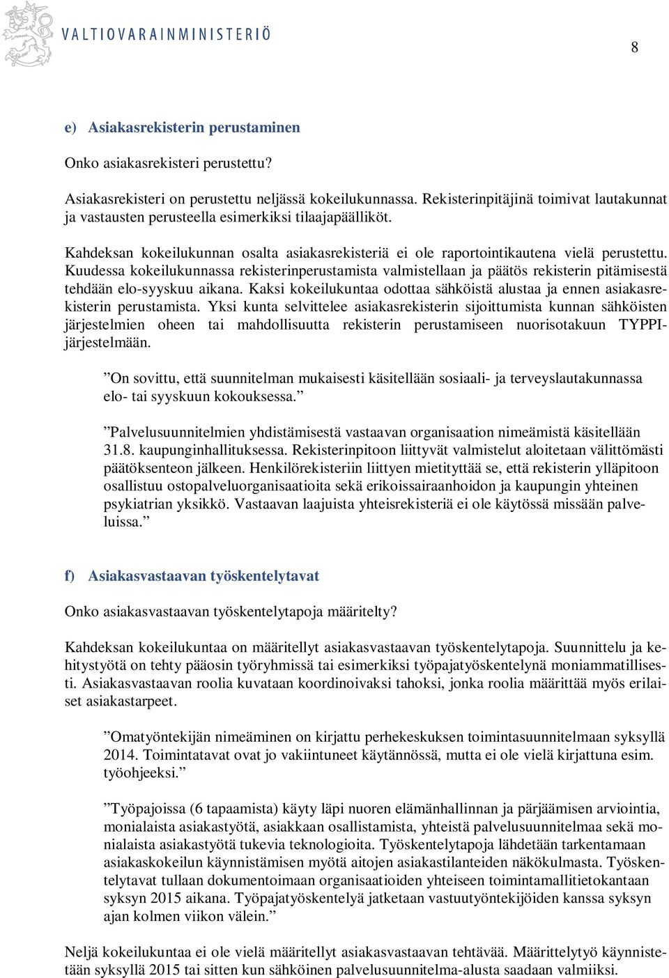 Kuudessa kokeilukunnassa rekisterinperustamista valmistellaan ja päätös rekisterin pitämisestä tehdään elo-syyskuu aikana.