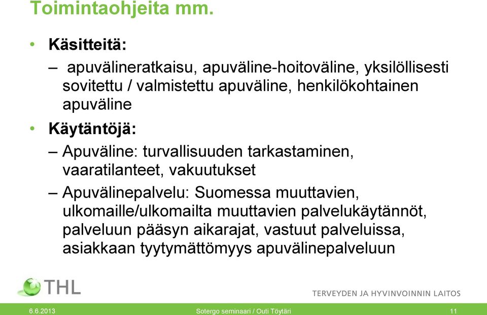 henkilökohtainen apuväline Käytäntöjä: Apuväline: turvallisuuden tarkastaminen, vaaratilanteet, vakuutukset