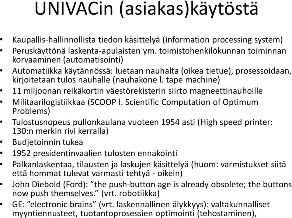 tape machine) 11 miljoonan reikäkortin väestörekisterin siirto magneettinauhoille Militaarilogistiikkaa (SCOOP l.