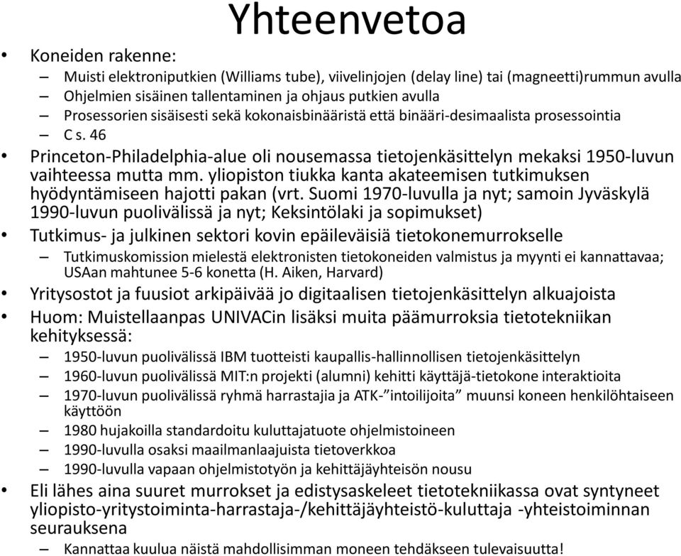 yliopiston tiukka kanta akateemisen tutkimuksen hyödyntämiseen hajotti pakan (vrt.